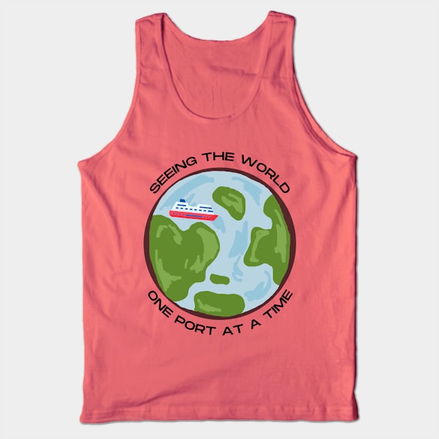 Seeing the World One Port at a Time Tank Top by TravelTeezShop